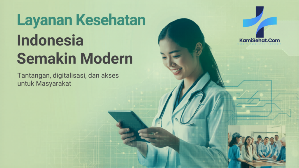 Layanan Kesehatan Indonesia Semakin Modern: Tantangan, Digitalisasi, dan Akses untuk Masyarakat